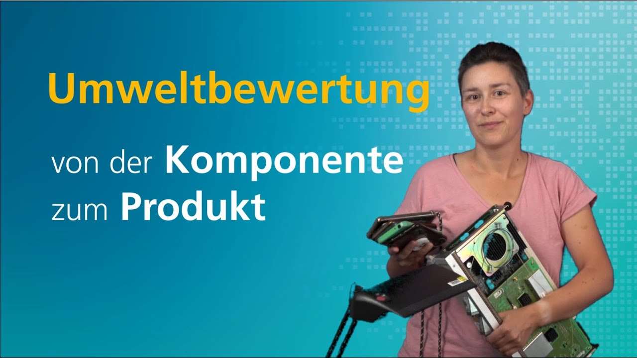 Umweltbewertung von der Komponente zum Produkt