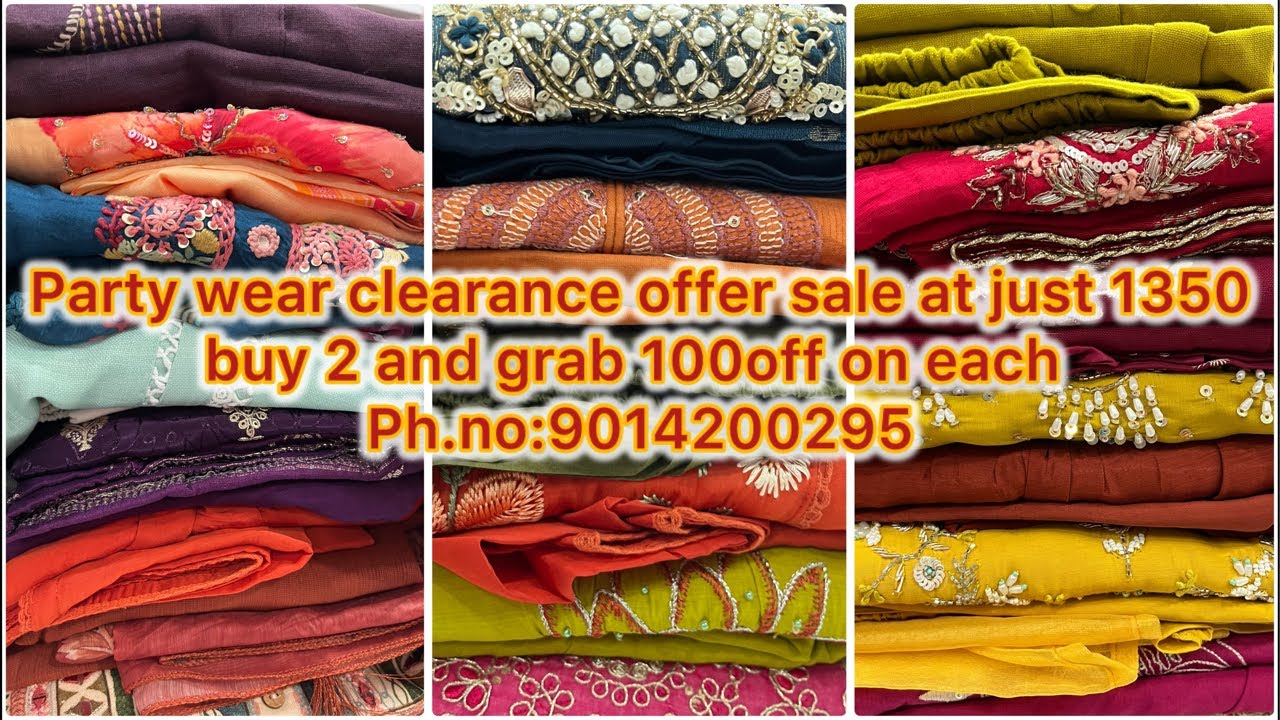 Party wear clearance offer sale at just 1350/- buy 2 and grab 100off on each cell:9014200295