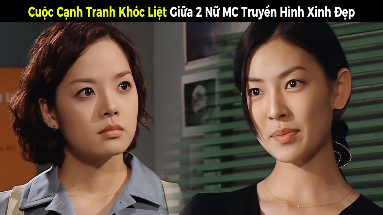 [Review Phim] Cuộc Cạnh Tranh Khóc Liệt Giữa 2 Nữ MC Truyền Hình Xinh Đẹp