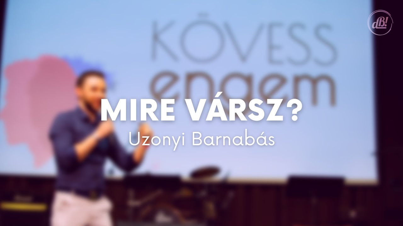 Mire vársz? - Adj bele mindent! (Uzonyi Barnabás)