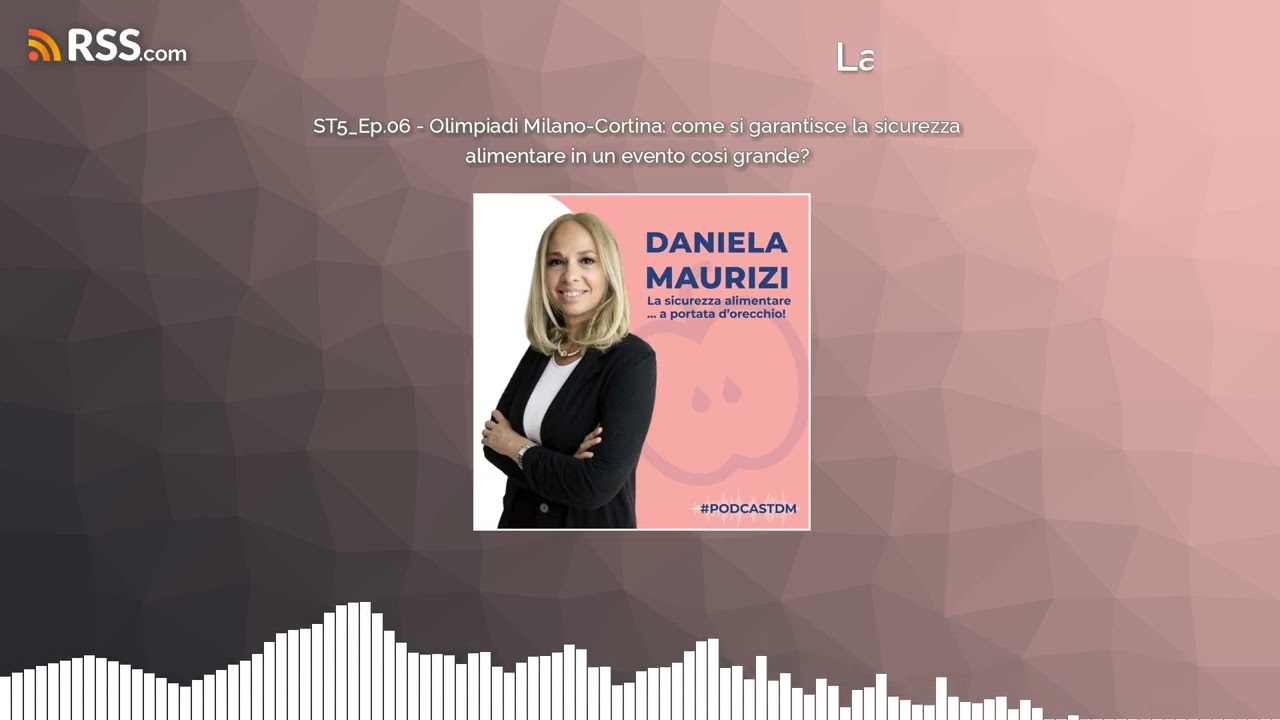 ST5_Ep.06 - Olimpiadi Milano-Cortina: come si garantisce la sicurezza alimentare in un...