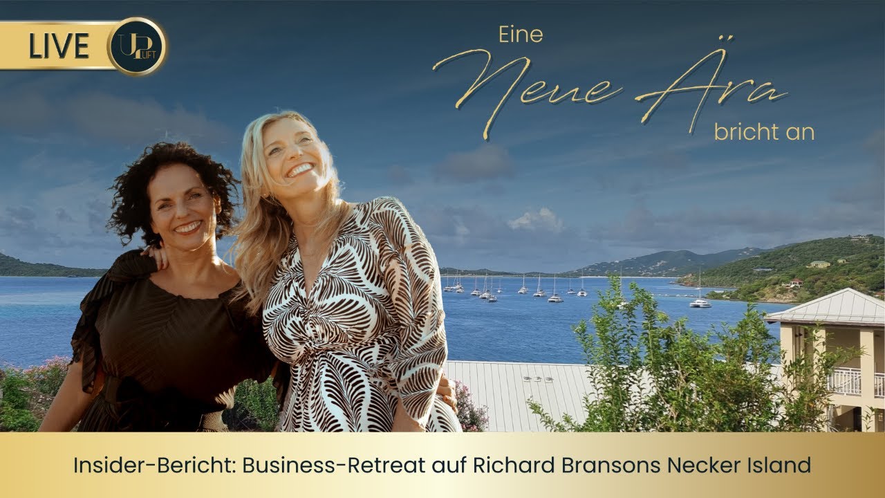 UP-Lift LIVE, der Insider-Bericht: Business-Retreat auf Necker Island - Neue Ära bei UP-Lift