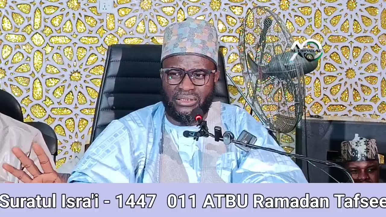 011 ATBU Ramadan Tafseer - Suratul Isra'i - 1447AH