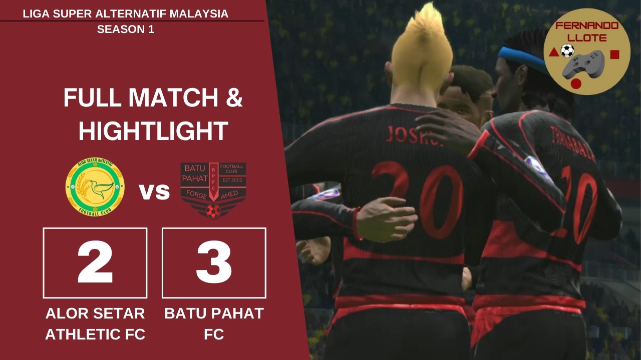 PES 2017 - LIGA SUPER ALTERNATIF MALAYSIA - MATCHDAY 2 | ALOR SETAR ATHLETIC FC VS BATU PAHAT FC