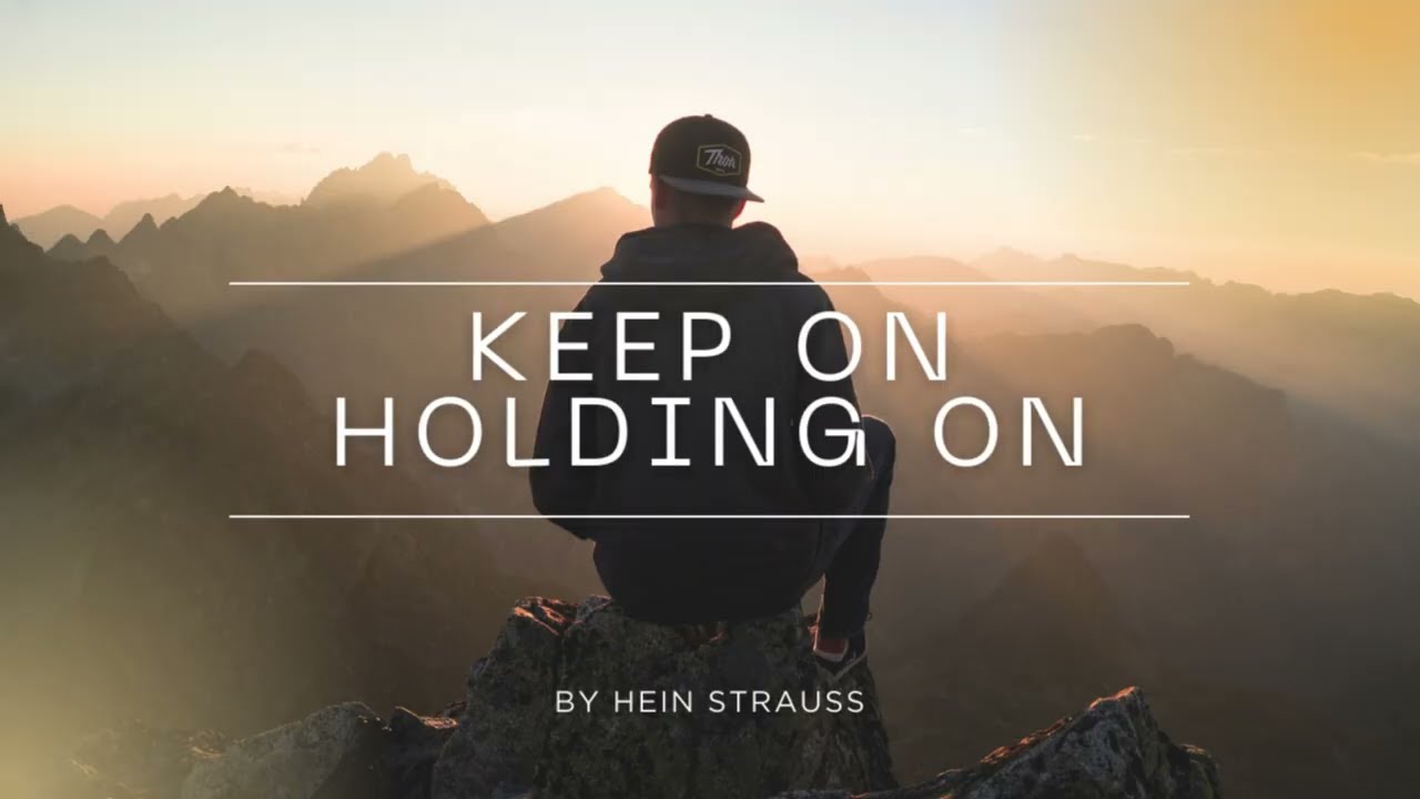 Keep on Holding On