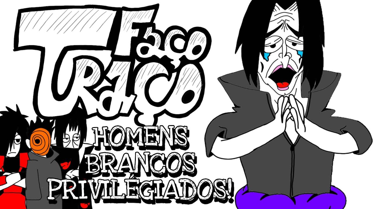 HOMENS BRANCOS PRIVILEGIADOS (NARUTO)