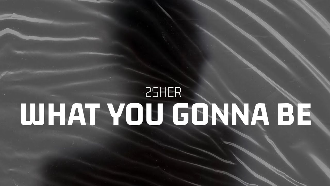 2SHER - What You Gonna Be (Music Video)