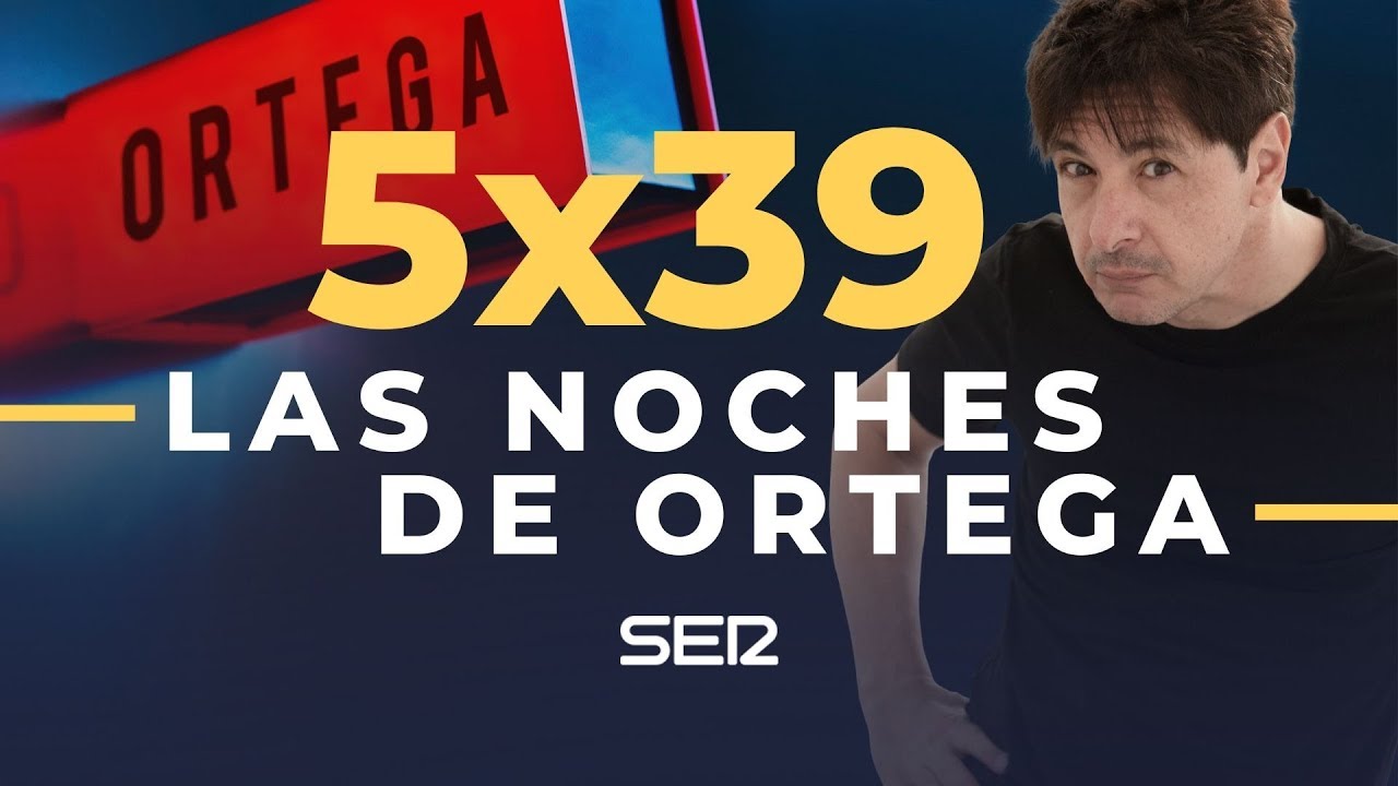 Las Noches de Ortega | 5x39 | Esporclinga