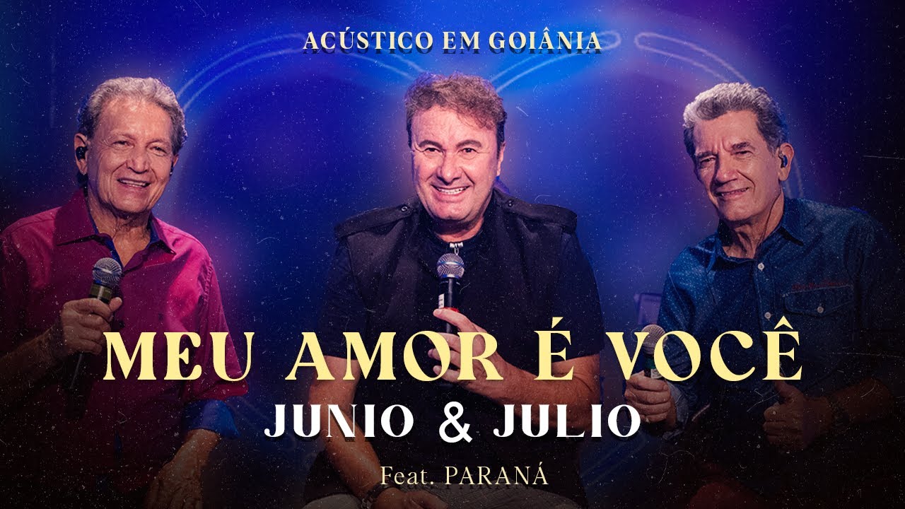 Junio e Julio e  Paraná - Meu amor é você (DVD Acústico em Goiânia)