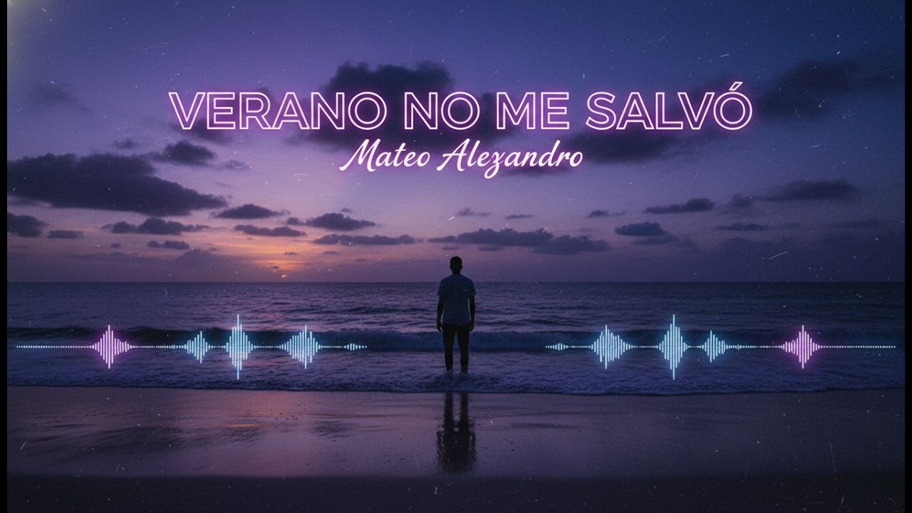 Verano No Me Salvó - Mateo Alejandro | Latin Pop | Fiesta Latina | música
