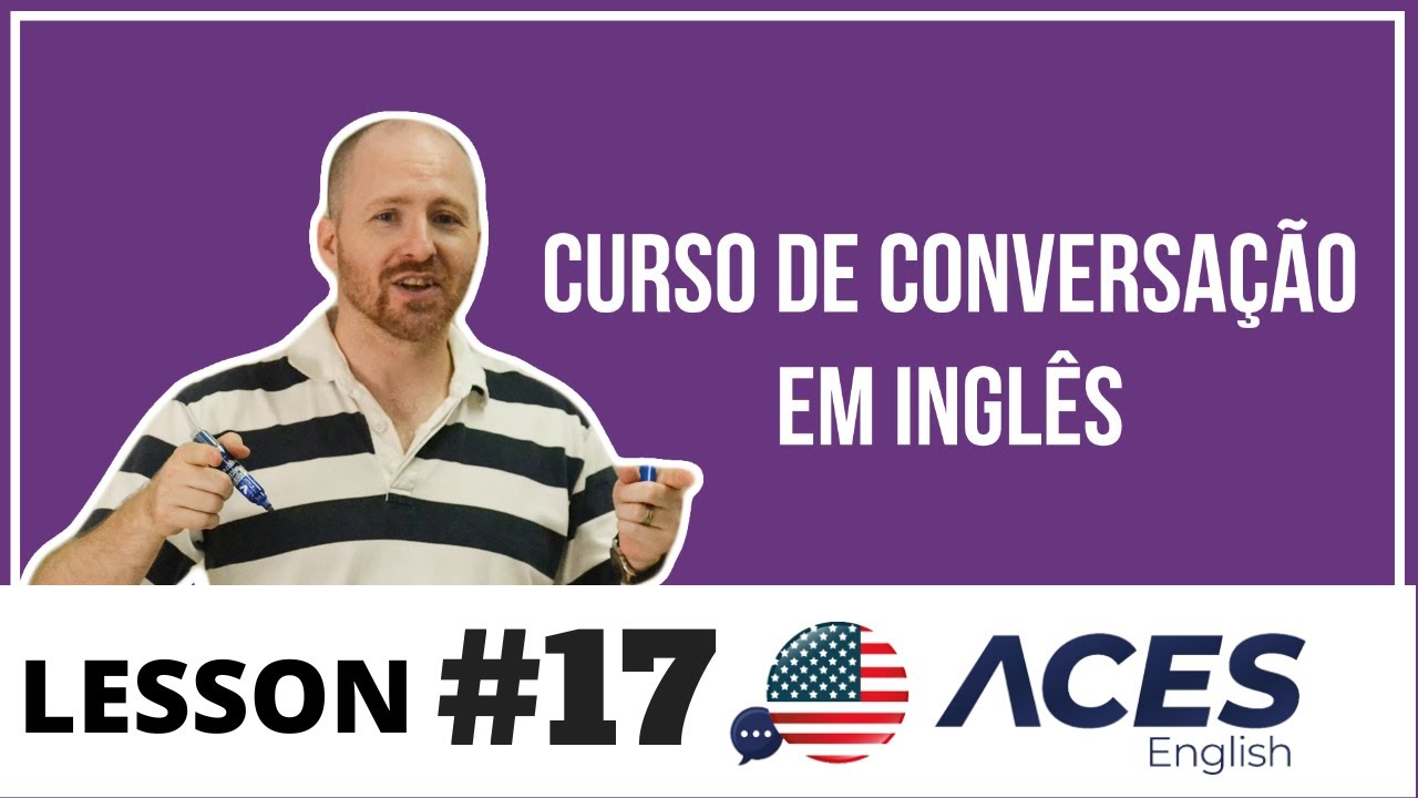 Inglês para iniciantes com professor americano, ACE IT! Lesson 17