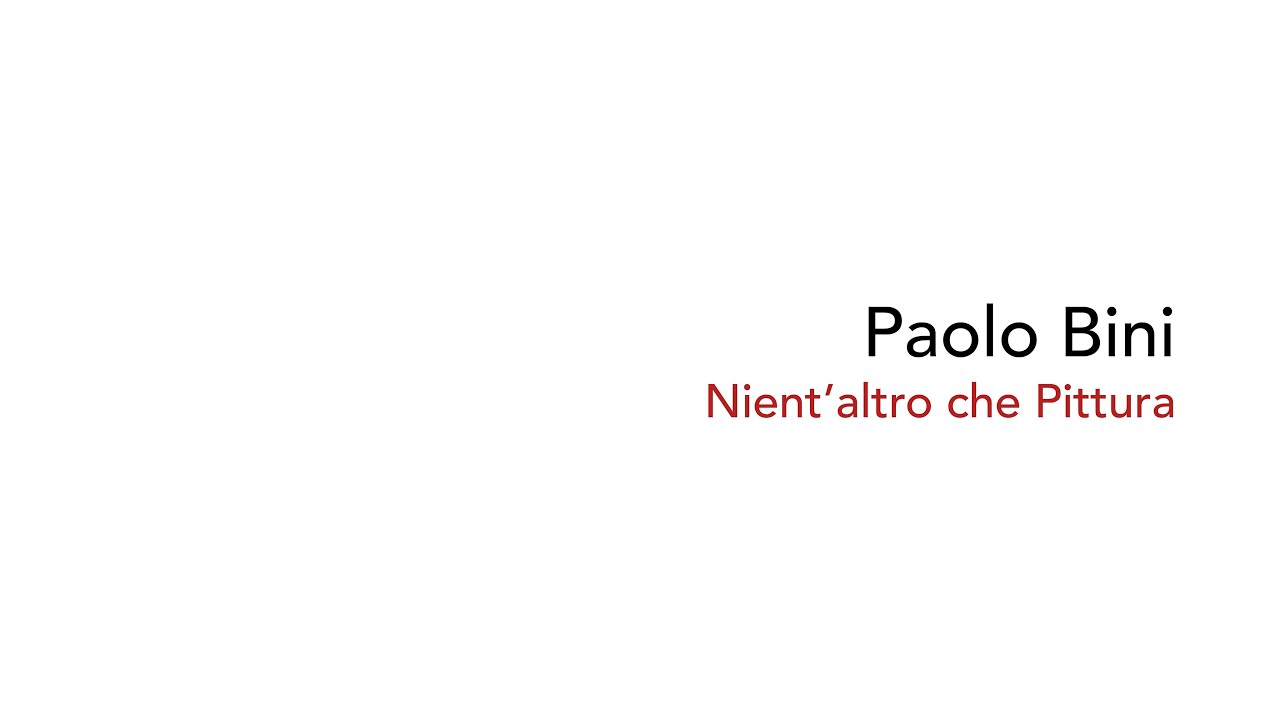 Paolo Bini, Nient'altro che Pittura