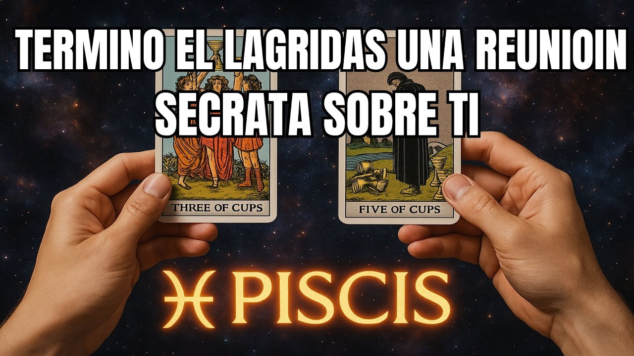 PISCIS♓UNA REUNIÓN SECRETA SOBRE TI TERMINÓ EN LÁGRIMAS