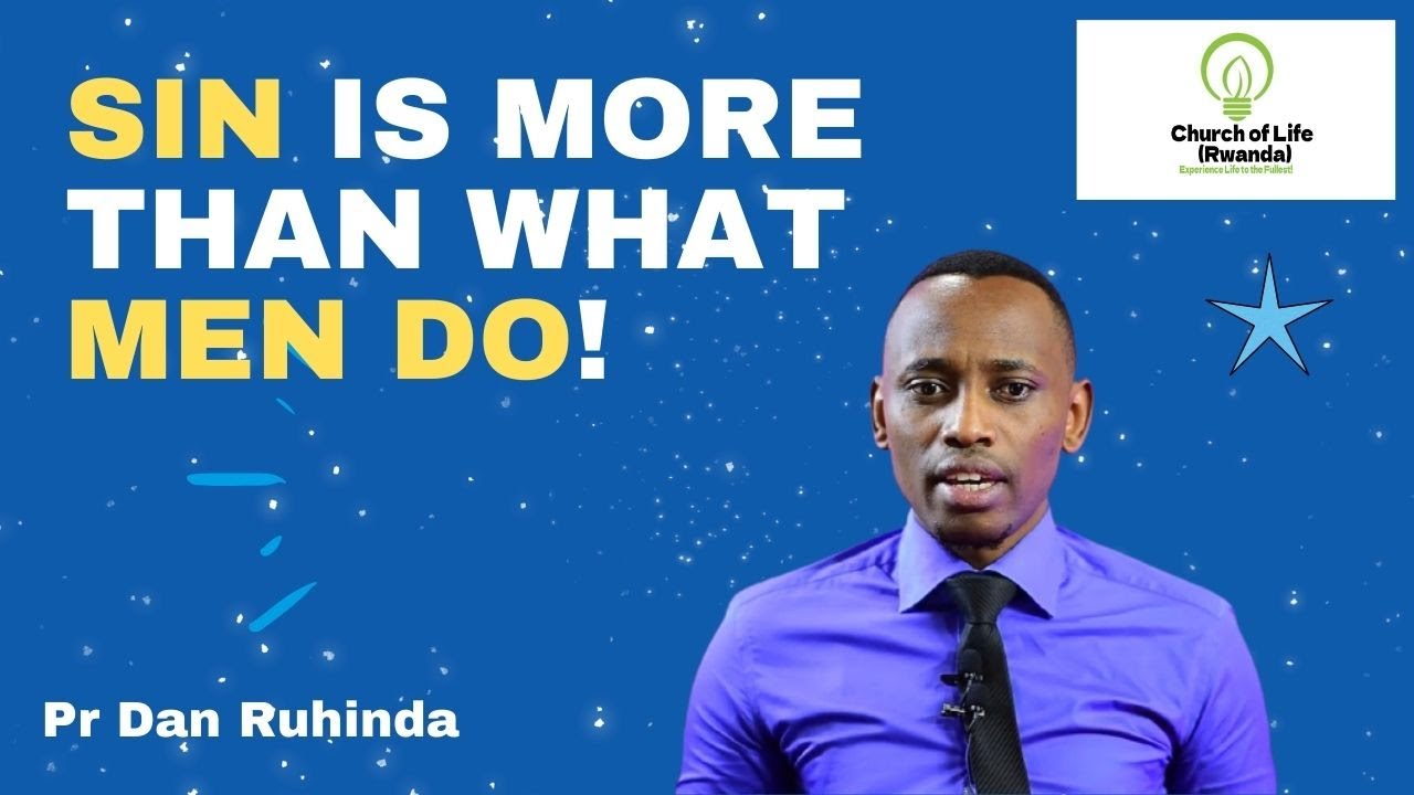 Sin is more than what men do!EP307/Pr Dan Ruhinda.