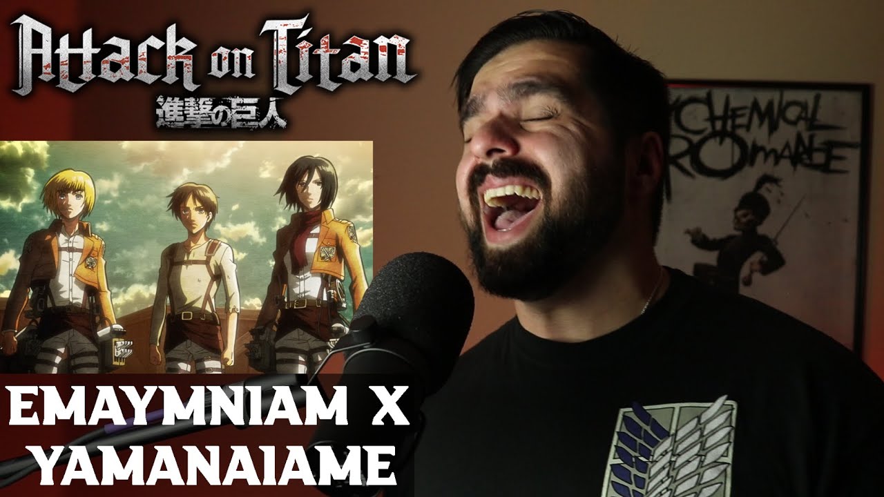 Attack On Titan - EMAymniam X YAMANAIAME [Cover with @Hurakion & @Chryels ]