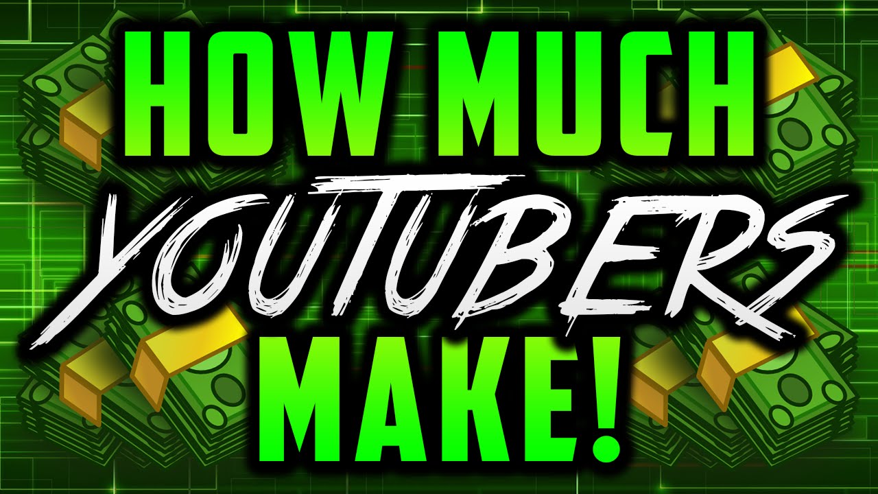 How Much Money Do YouTubers Make? How Do YouTubers Make Money?