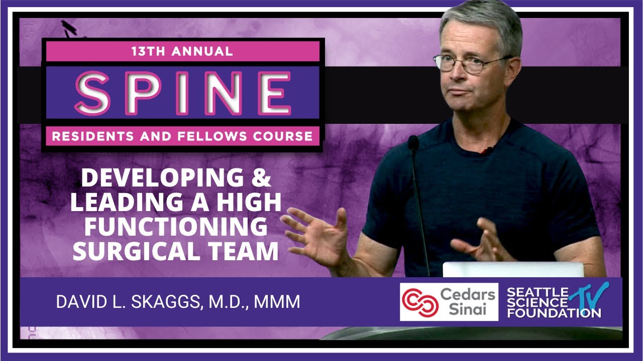 Developing & Leading a High Functioning Surgical Team - David L  Skaggs, M.D.