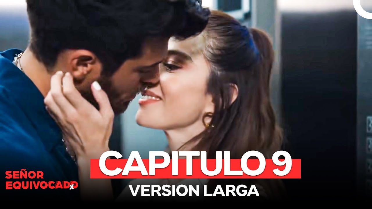 Señor Equivocado Capitulo 9 (Version Larga)
