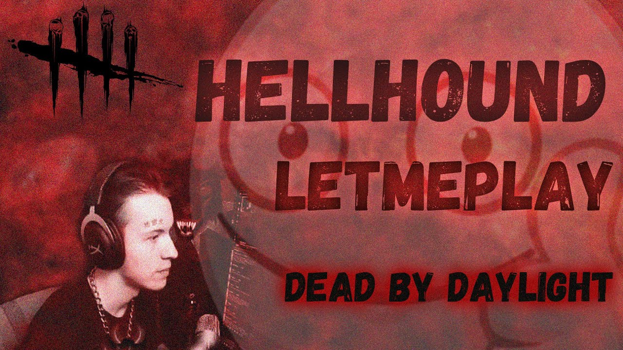 HELLHOUND и LetMePlay в Dead By Daylight. 10 Минут Пріколав)