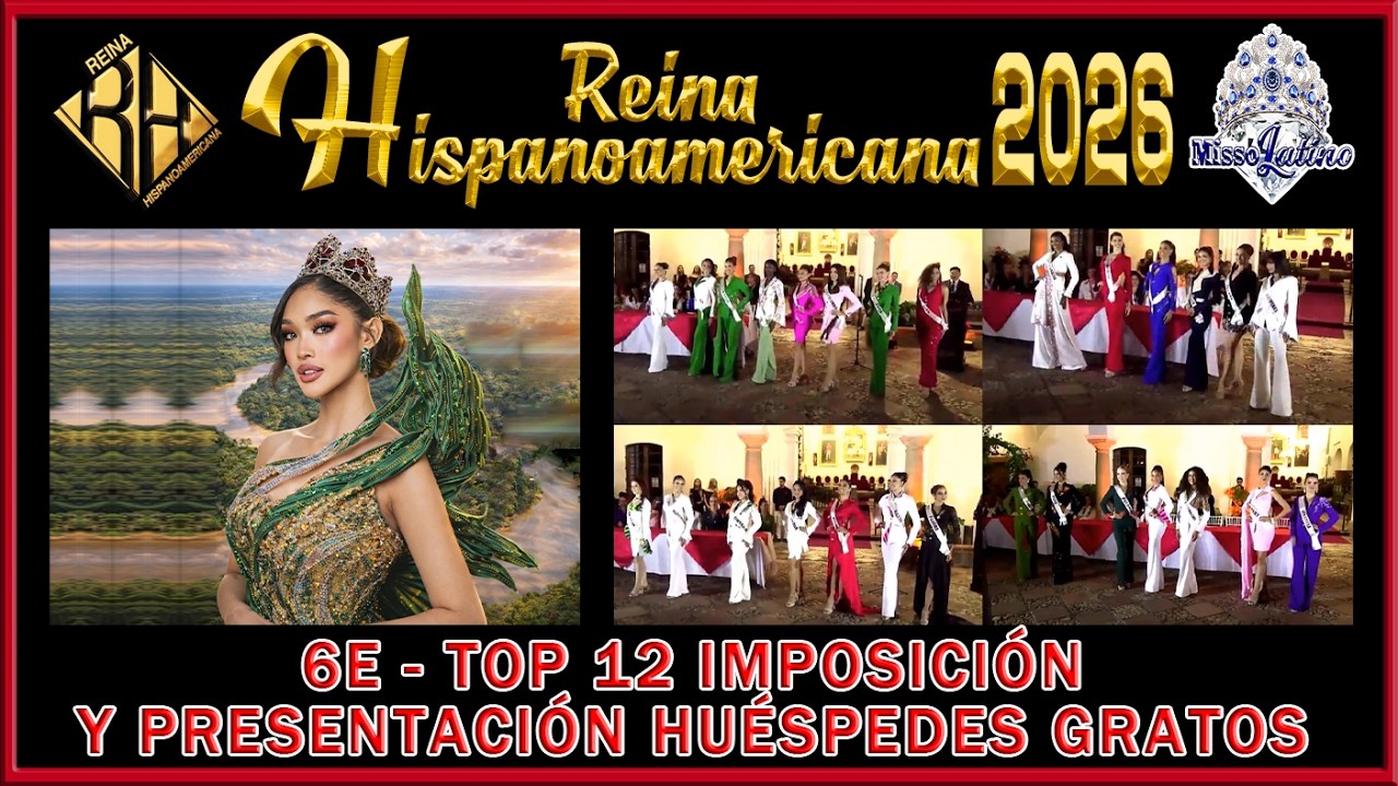 Reina Hispanoamericana 2026 - 6E - Top 12 Imposición y Presentación Huesped Gratos