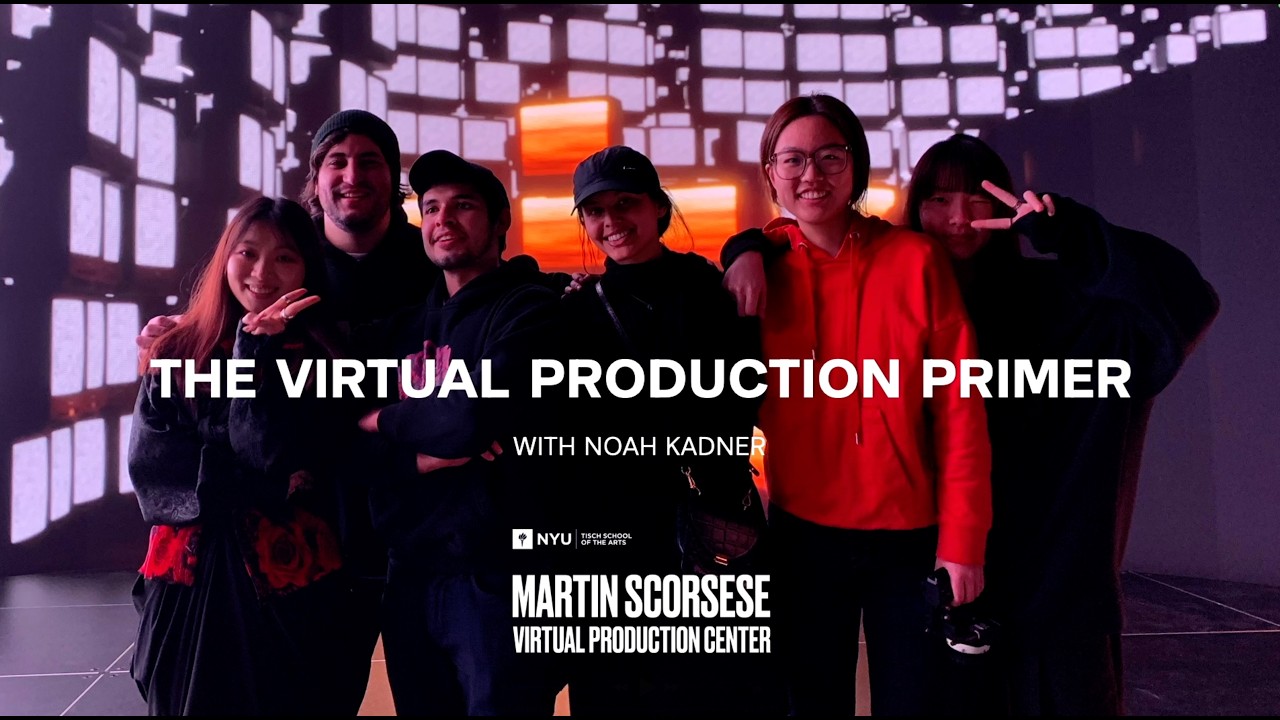 NYU Tisch Martin Scorsese Virtual Production Center: The Virtual Production Primer