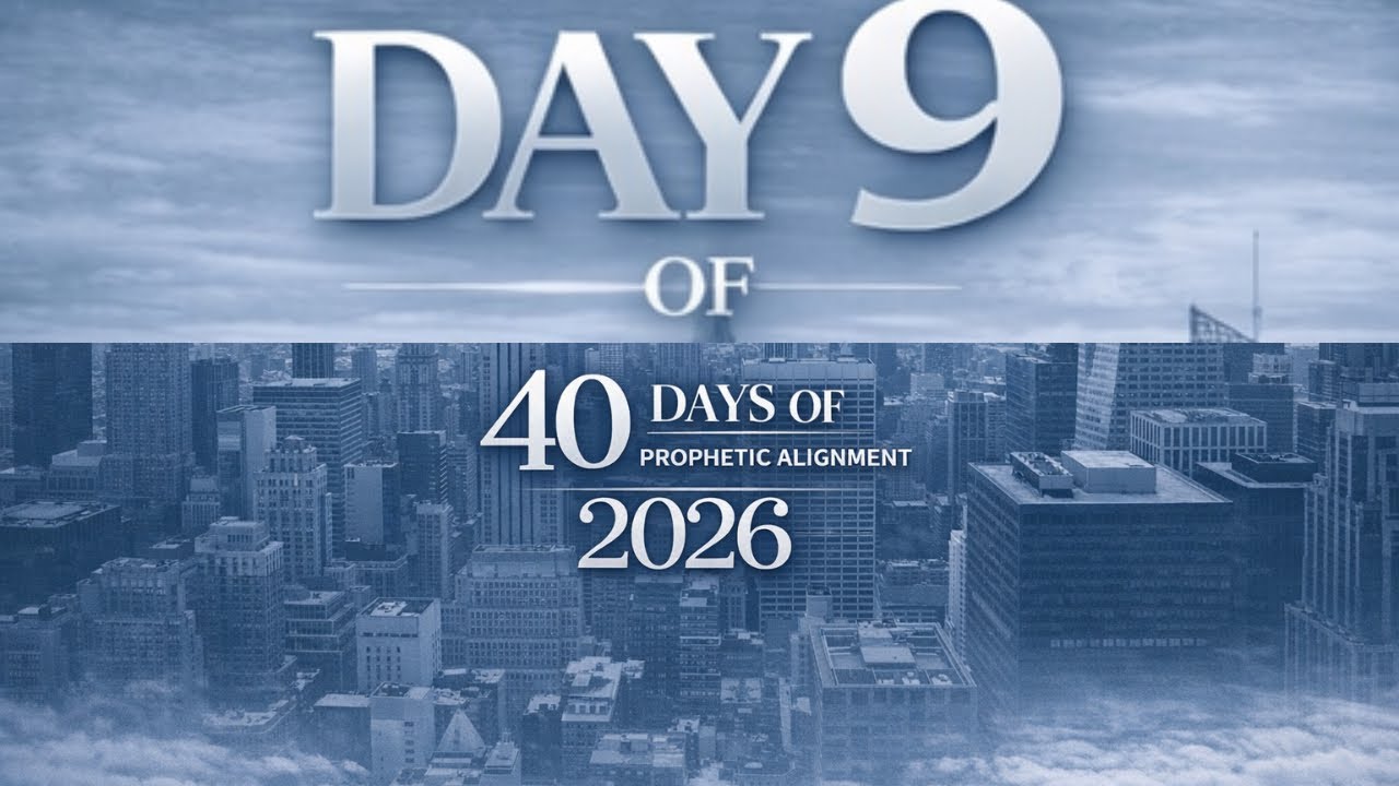 Day Nine of 40 Days of Prophetic Alignment
