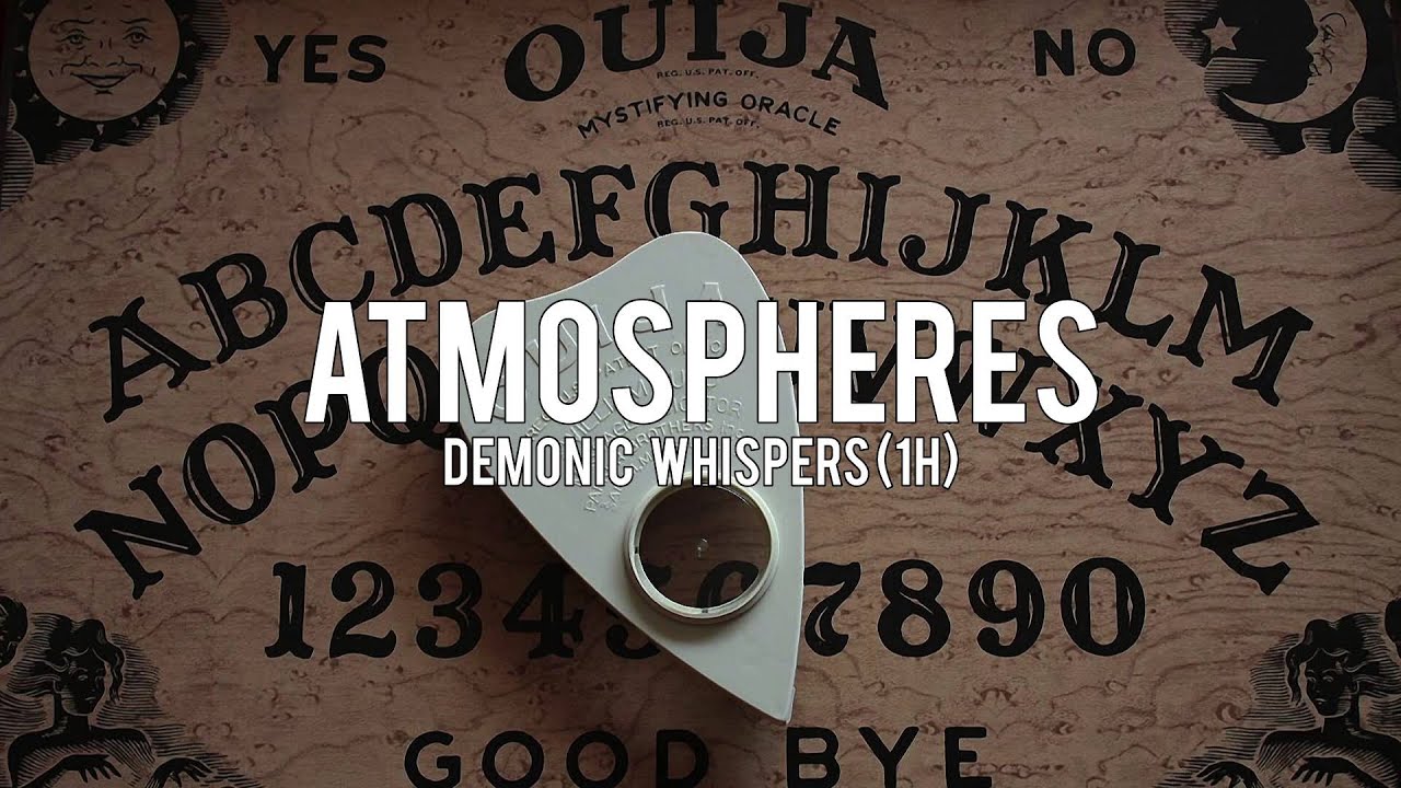 ATMOSPHERES: Demonic Whispers