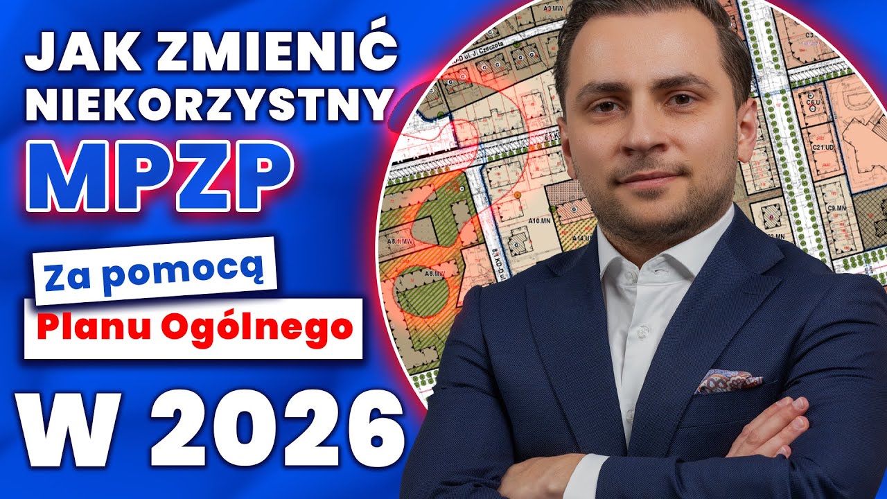 Jak zmienić niekorzystny MPZP za pomocą planu ogólnego w 2026 roku?