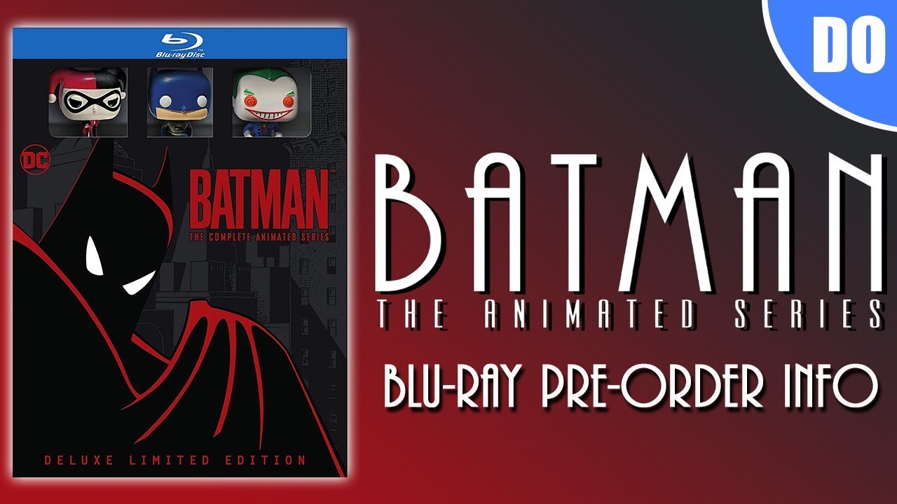 Batman The Complete Animated Series Remastered Blu-ray Pre-Order Info