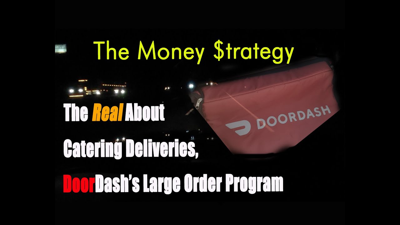 THE REAL About Catering Deliveries, DoorDash Large Order Program: The Money Strategy