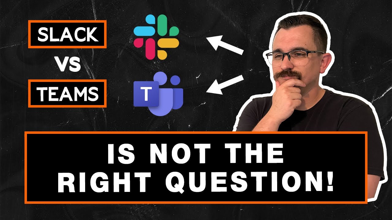 Slack Vs Teams is not the question you should be asking yourself