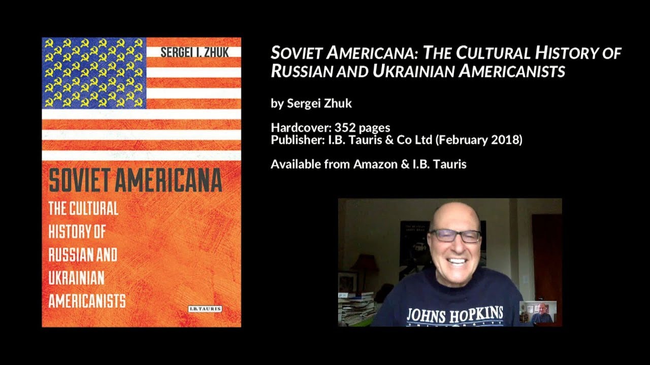 Soviet Americana: The Cultural History of Russian and Ukrainian Americanists, Sergei Zhuk