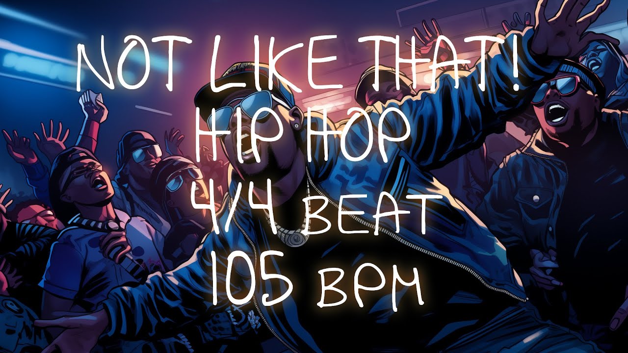 4/4 Drum Beat - 105 BPM - HIP HOP - NOT LIKE THAT!