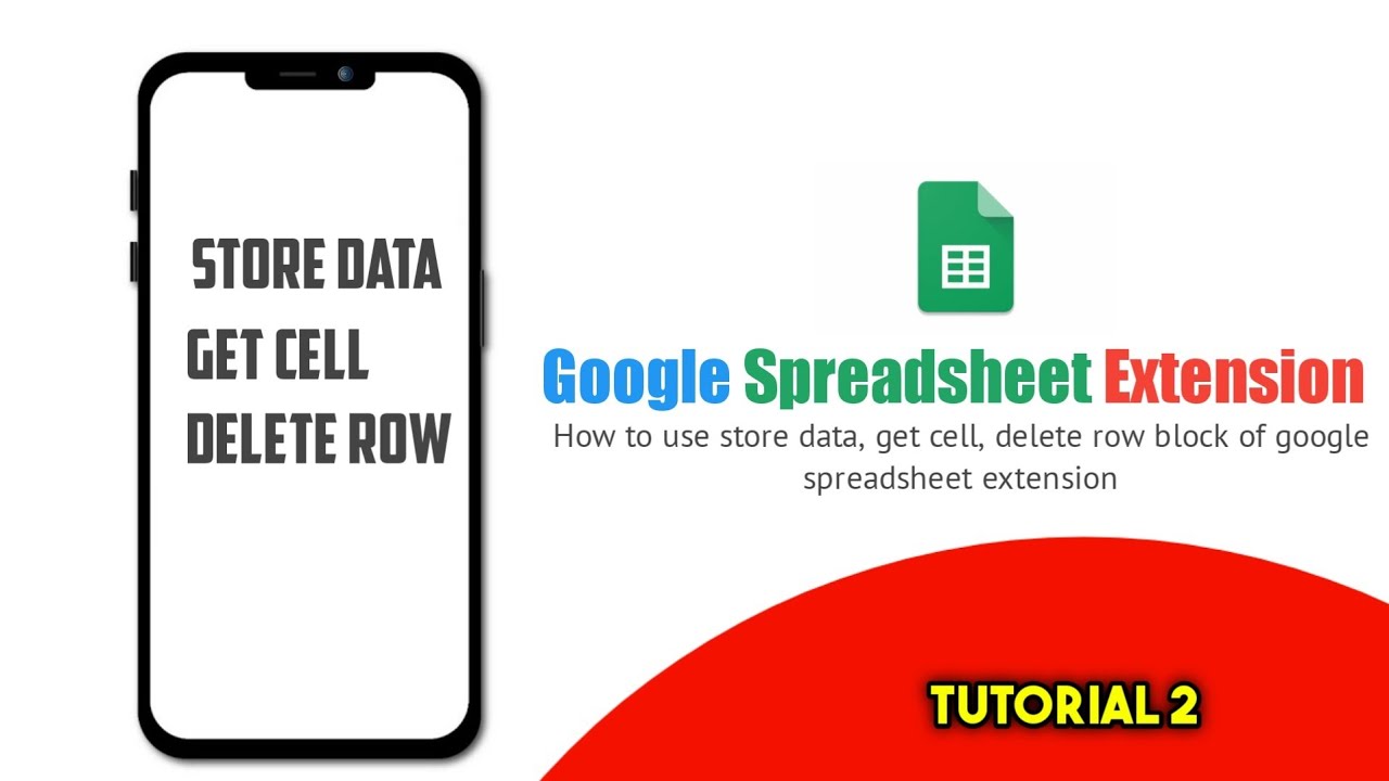 Tutorial 2 How To Use Store Data, Get Cell, Delete Row Block Of Google Spreadsheet Extension