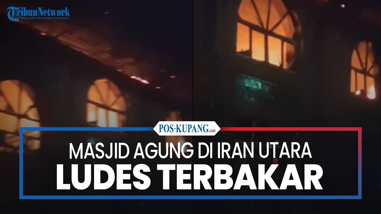 Masjid Agung di Iran Utara Ludes Terbakar