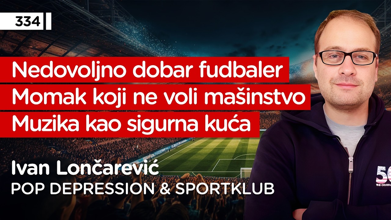 Ivan Lončarević, POP Depresija & Sportklub - Pojačalo podcast EP 334