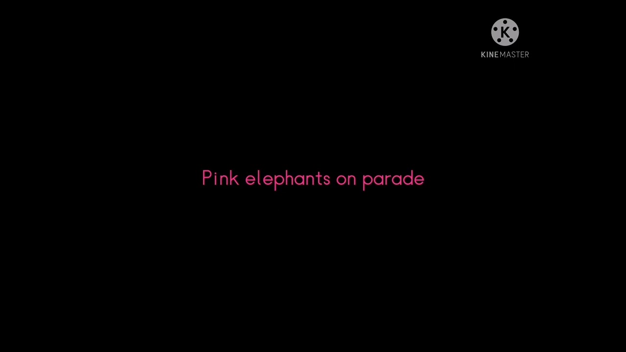 Pink Elephants meme - Lyrics