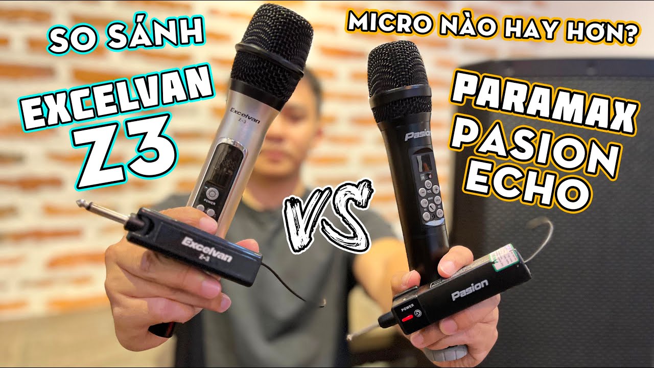 So sánh micro Excelvan Z3 với Paramax Pasion Echo - Liệu micro nào sẽ hay hơn?