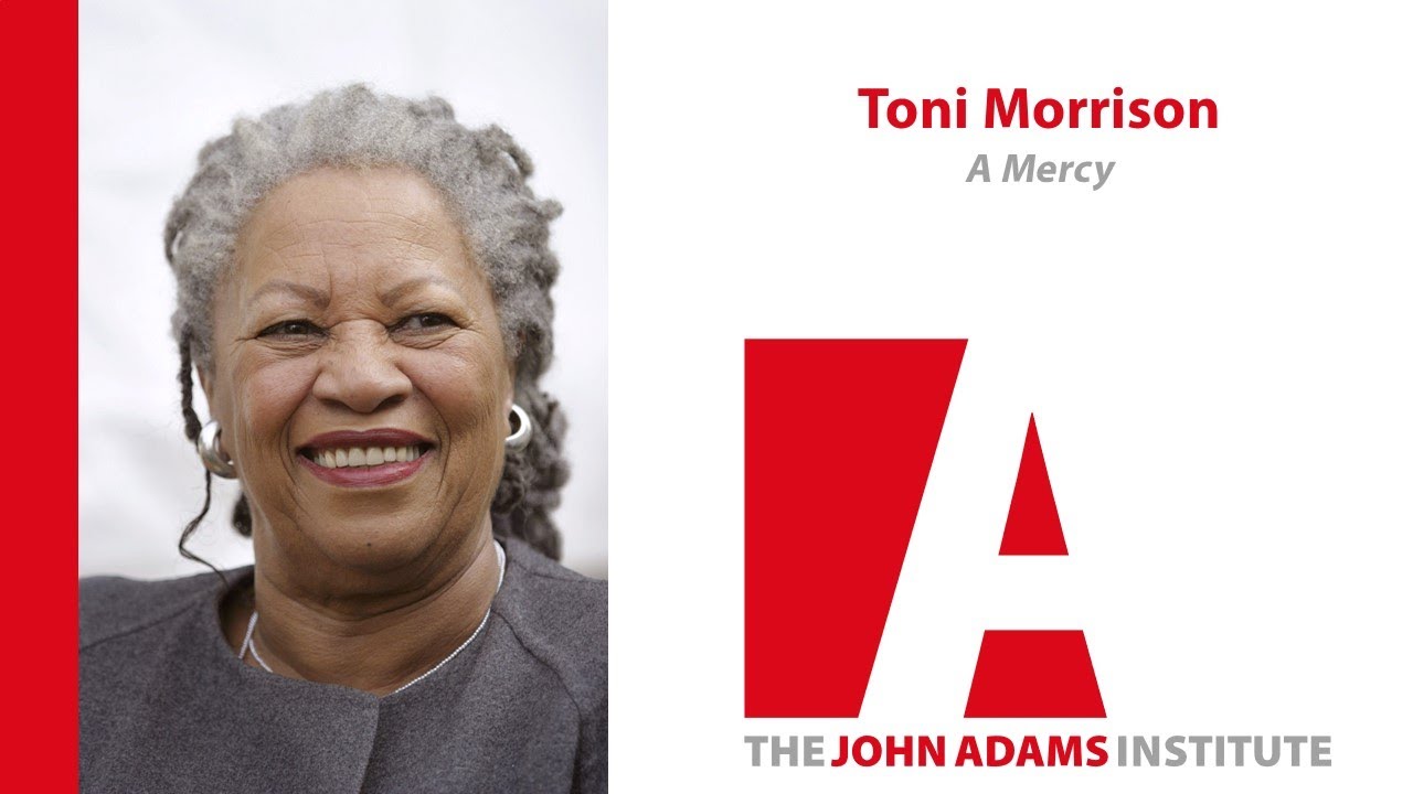 Toni Morrison on A Mercy - The John Adams Institute