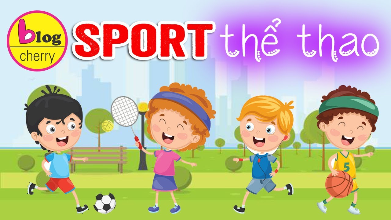 Sport - Học từ vựng về các môn thể thao bằng tiếng anh và tiếng việt cho trẻ em