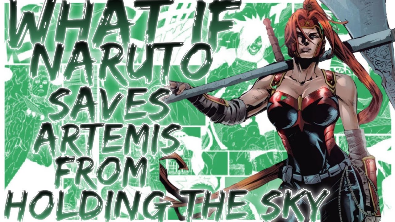 what if Naruto saves Artemis from holding the sky