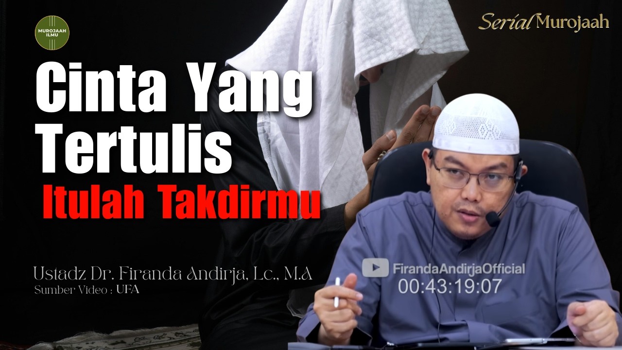Cinta Yang Tertulis ( Inilah Takdirku ) - Ustadz Dr. Firanda Andirja, M.A