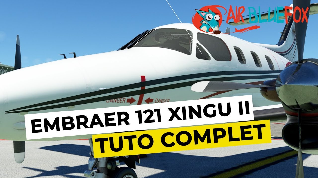 Tutoriel complet - Embraer 121 XINGU II - Cold and Dark - Décollage et Atterrissage ILS