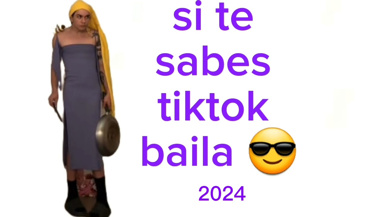 si te sabes tiktok baila 2024