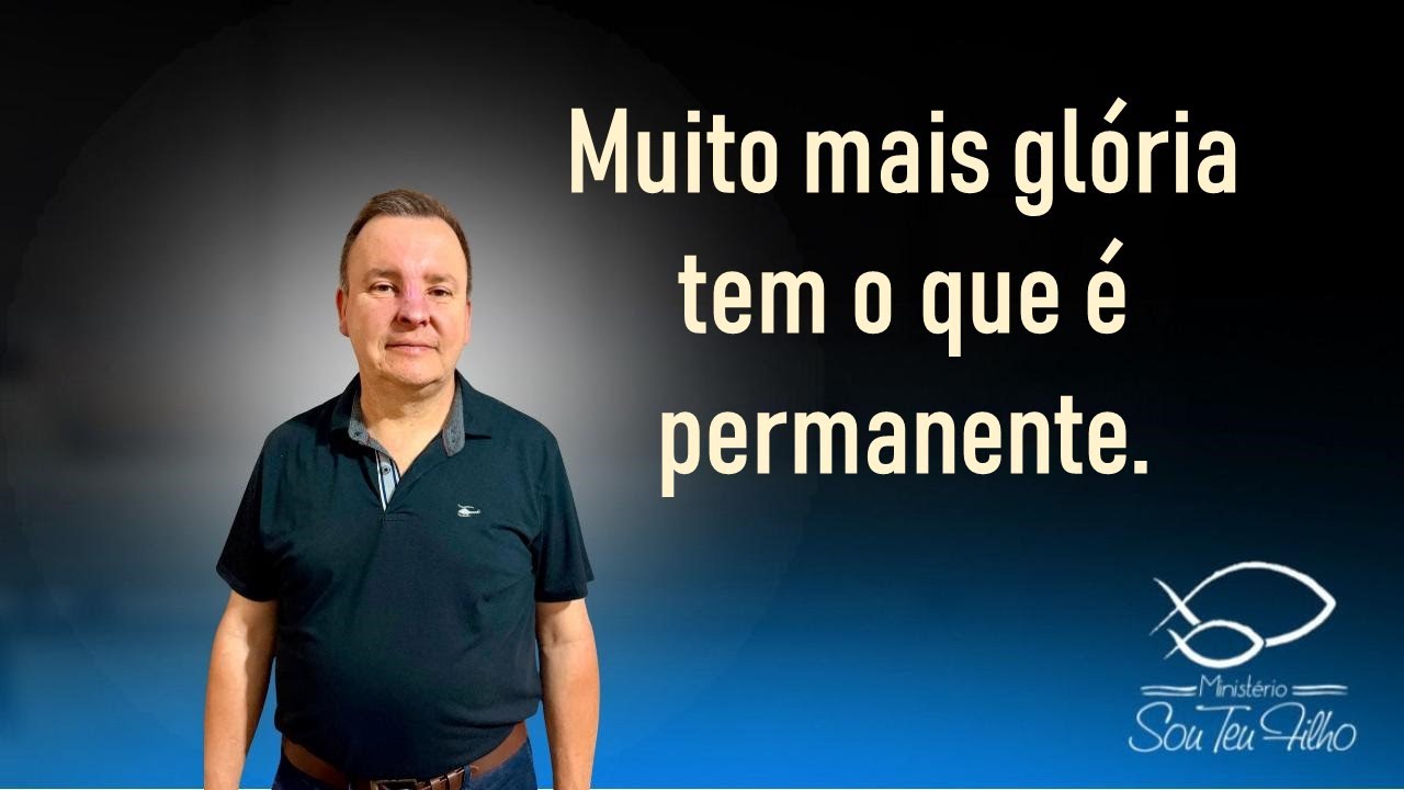 Muito mais glória tem o que é permanente