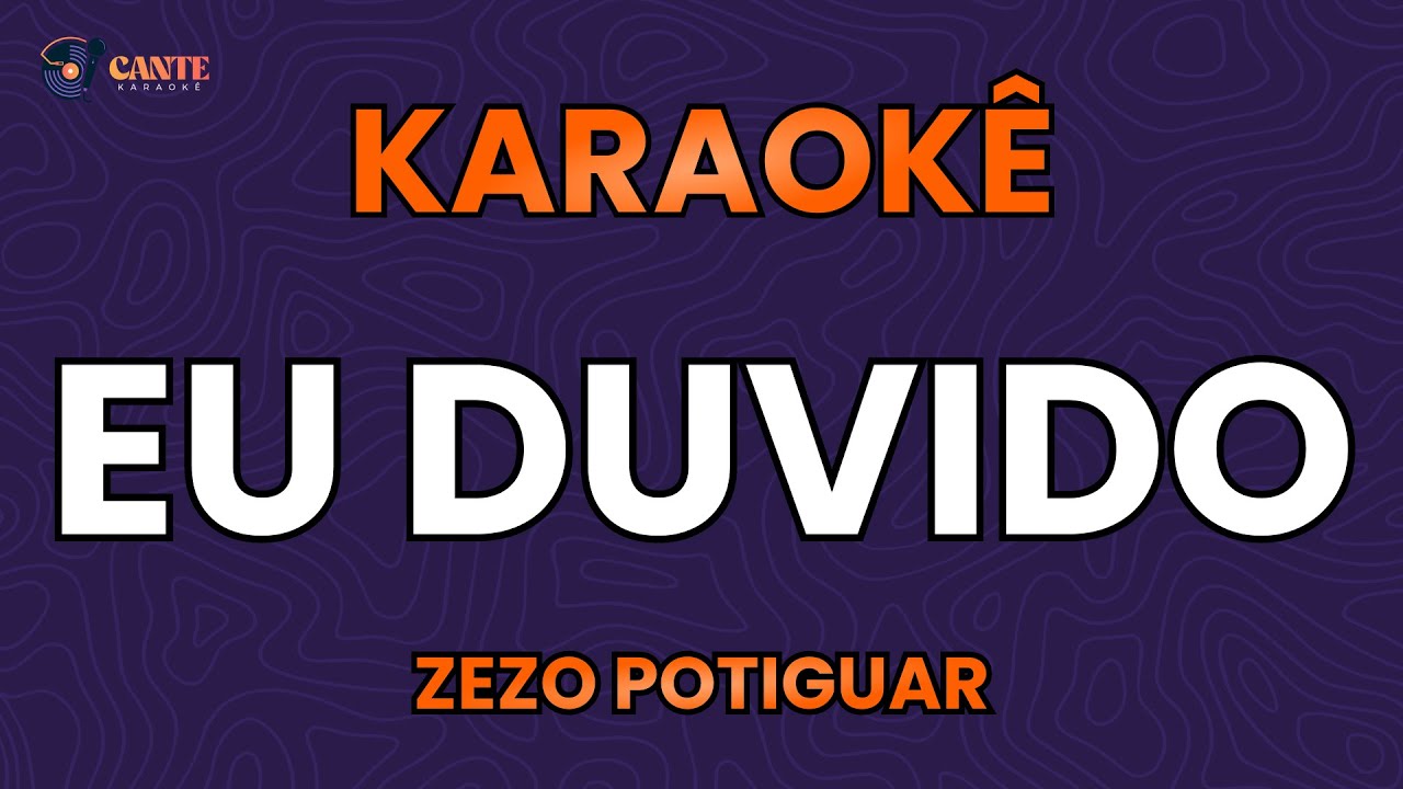 KARAOKÊ 🎤 - EU DUVIDO - ZEZO