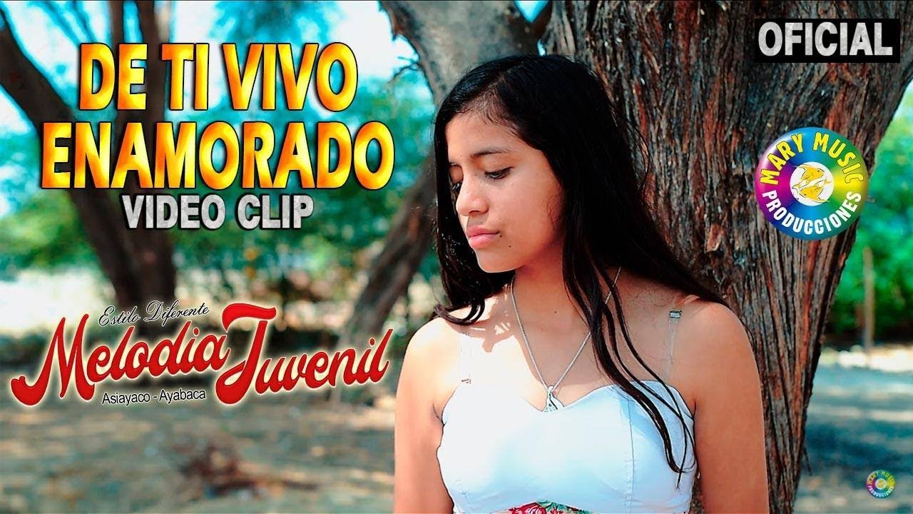 De Ti Vivo Enamorado - Melodia Juvenil  Video Clip Oficial