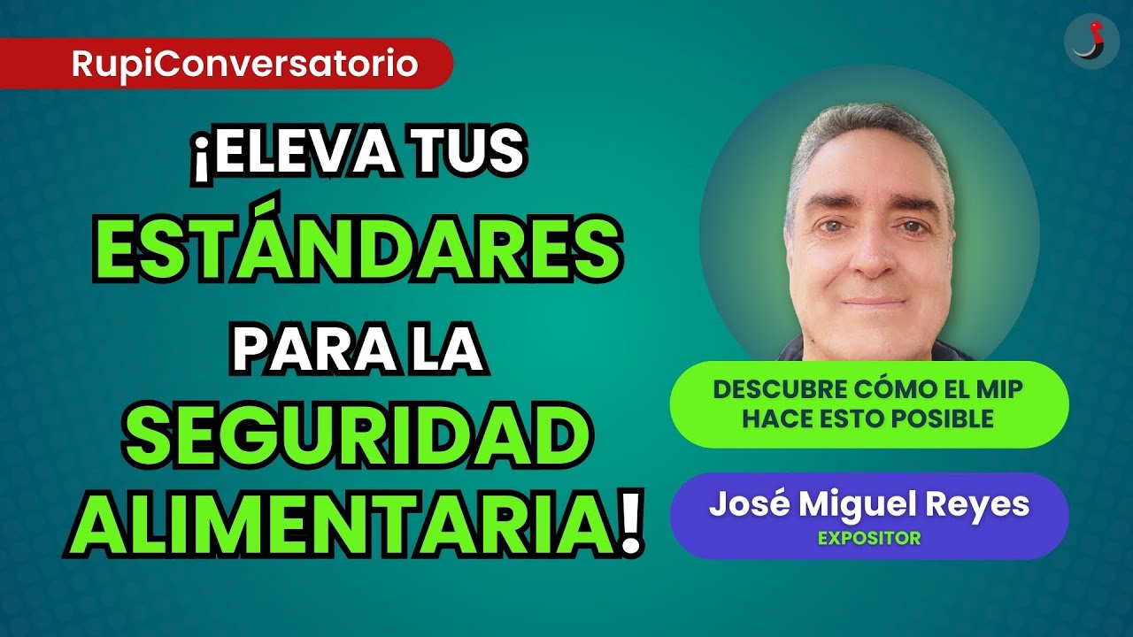 ¡Eleva tus ESTÁNDARES para la SEGURIDAD ALIMENTARIA! | RupiConversatorio con José Miguel Reyes