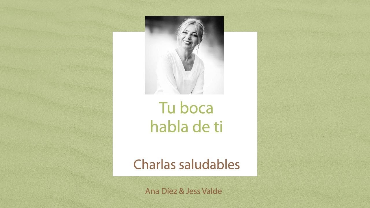Tu boca habla de ti en Charlas Saludables 🧘 Salud f&iacute;sica mental y emocional