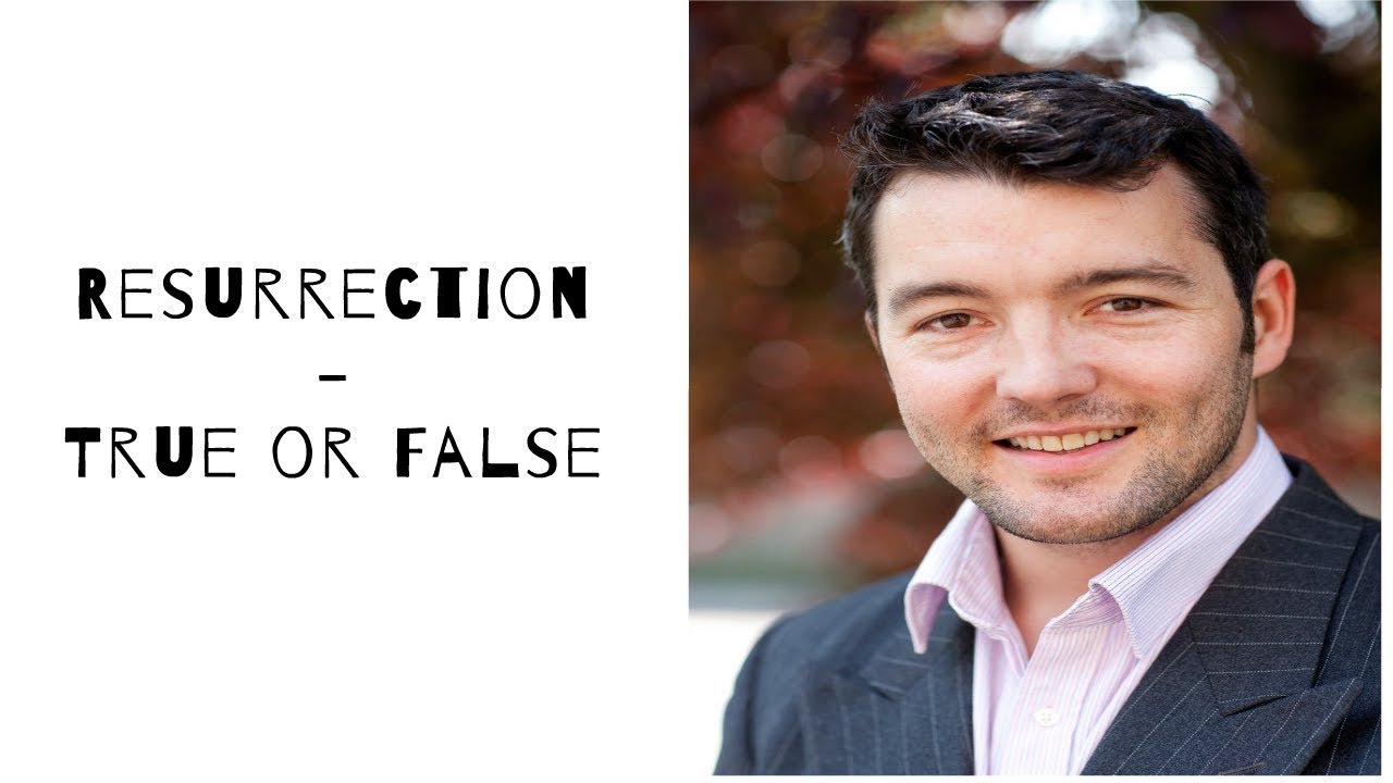 Resurrection of Jesus: True or False - Tom Price
